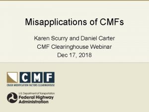 Misapplications of CMFs Karen Scurry and Daniel Carter