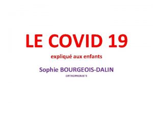 LE COVID 19 expliqu aux enfants Sophie BOURGEOISDALIN