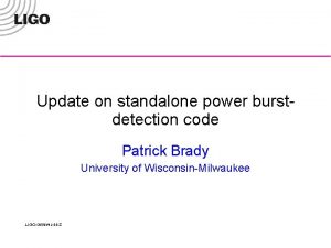 Update on standalone power burstdetection code Patrick Brady