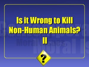 1 Is it Wrong to Kill NonHuman Animals