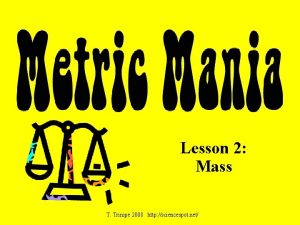 Lesson 2 Mass T Trimpe 2008 http sciencespot