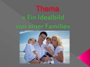 Thema Ein Idealbild von einer Familie Problemfragen Wie