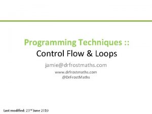 Programming Techniques Control Flow Loops jamiedrfrostmaths com www
