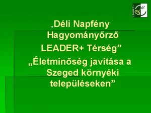 Dli Napfny Hagyomnyrz LEADER Trsg letminsg javtsa a