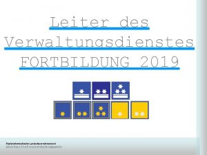 Leiter des Verwaltungsdienstes FORTBILDUNG 2019 Niedersterreichischer Landesfeuerwehrverband Abschnittsfeuerwehrkommando