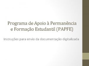 Programa de Apoio Permanncia e Formao Estudantil PAPFE