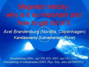 Magnetic helicity why is it so important and