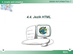 4 Izrada web stranica WWW INFORMATIKA 7 4