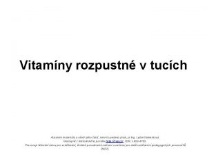 Vitamny rozpustn v tucch Autorem materilu a vech