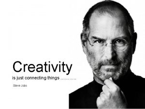 Steve jobs creativity is just connecting things