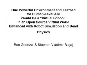 One Powerful Environment and Testbed for HumanLevel AGI