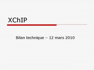 XCh IP Bilan technique 12 mars 2010 in