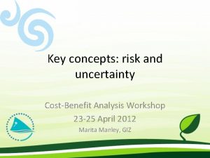 Key concepts risk and uncertainty CostBenefit Analysis Workshop