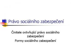 Prvo socilnho zabezpeen initele ovlivujc prvo socilnho zabezpeen