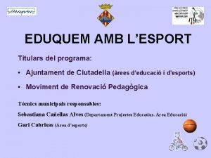 EDUQUEM AMB LESPORT Titulars del programa Ajuntament de