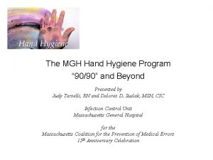 The MGH Hand Hygiene Program 9090 and Beyond