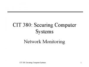 CIT 380 Securing Computer Systems Network Monitoring CIT