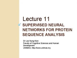 Lecture 11 SUPERVISED NEURAL NETWORKS FOR PROTEIN SEQUENCE