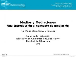 Medios y Mediaciones Facultad de Educacin UPB Mara