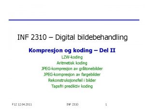 INF 2310 Digital bildebehandling Kompresjon og koding Del
