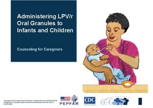 Administering LPVr Oral Granules to Infants and Children