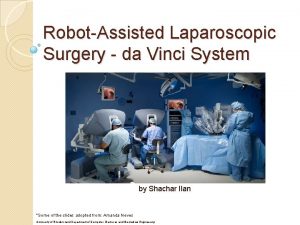 RobotAssisted Laparoscopic Surgery da Vinci System by Shachar