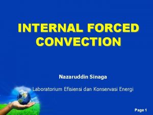 INTERNAL FORCED CONVECTION Nazaruddin Sinaga Laboratorium Efisiensi dan