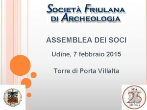 ASSEMBLEA DEI SOCI Udine 7 febbraio 2015 Torre