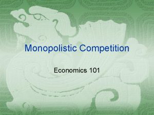 Monopolistic Competition Economics 101 Definition Monopolistic Competition Many