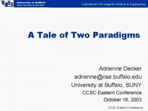 A Tale of Two Paradigms Adrienne Decker adriennecse