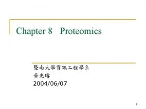 Chapter 8 Proteomics 20040607 1 n proteome q