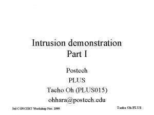 Intrusion demonstration Part I Postech PLUS Taeho Oh