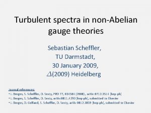 Turbulent spectra in nonAbelian gauge theories Sebastian Scheffler