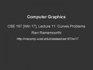 Computer Graphics CSE 167 Win 17 Lecture 11