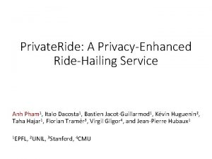 Private Ride A PrivacyEnhanced RideHailing Service Anh Pham