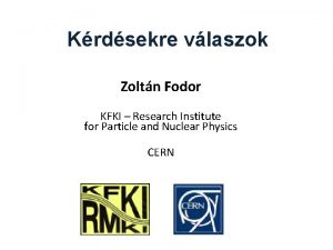 Krdsekre vlaszok Zoltn Fodor KFKI Research Institute for