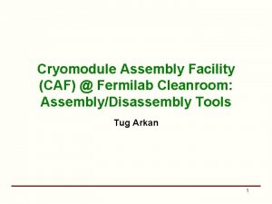 Cryomodule Assembly Facility CAF Fermilab Cleanroom AssemblyDisassembly Tools