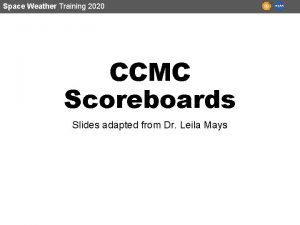 Space Weather Training 2020 CCMC Scoreboards Slides adapted