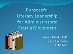 Purposeful Literacy Leadership for Administrators Start a Movement