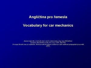 Anglitina pro emesla Vocabulary for car mechanics Autorem