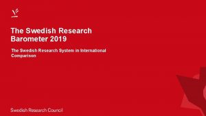 The Swedish Research Barometer 2019 The Swedish Research