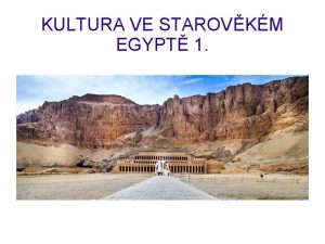 KULTURA VE STAROVKM EGYPT 1 Nboenstv v Egypt