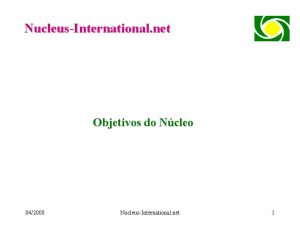 NucleusInternational net Objetivos do Ncleo 042008 NucleusInternational net