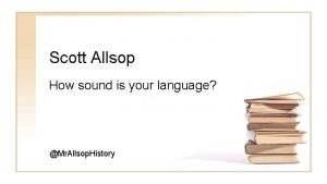Scott Allsop How sound is your language Mr