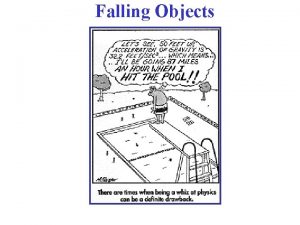 Falling Objects Freely Falling Objects An important common