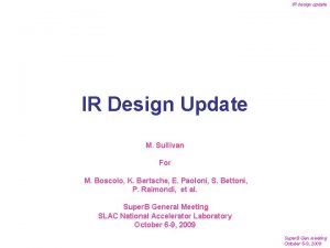 IR design update IR Design Update M Sullivan