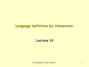 Language definition by interpreter Lecture 14 Prof Fateman