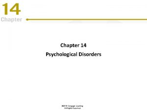 Chapter 14 Psychological Disorders 2015 Cengage Learning All