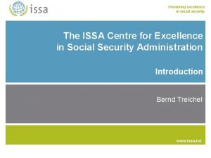 Promoting excellence in social security The ISSA Centre