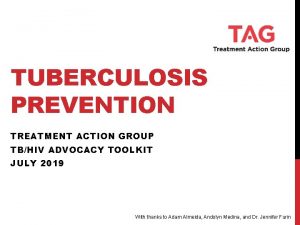 TUBERCULOSIS PREVENTION TREATMENT ACTION GROUP TBHIV ADVOCACY TOOLKIT